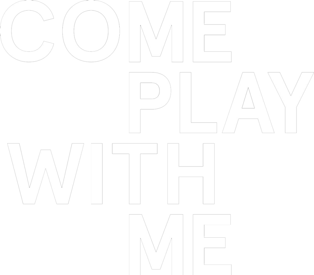 Come Play With Me